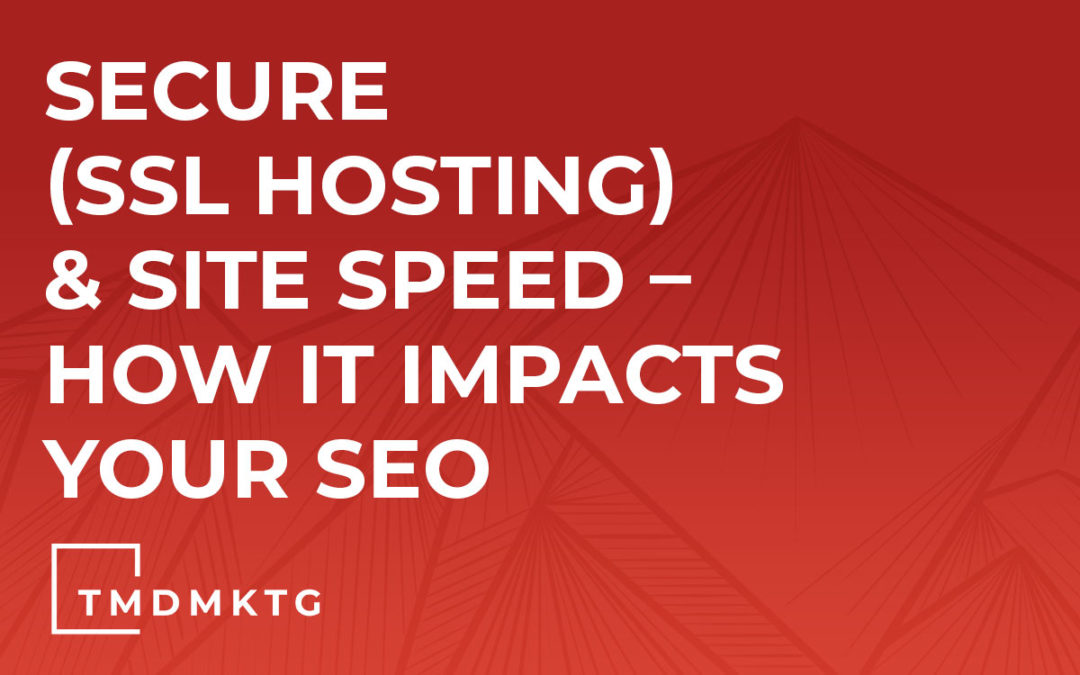 Secure (SSL Hosting) & Site Speed – How it Impacts Your SEO