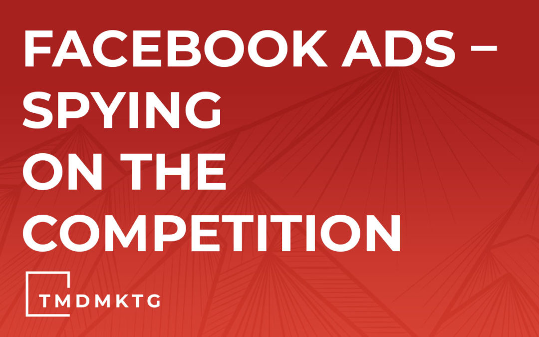 Facebook Ads – Spying On The Competition