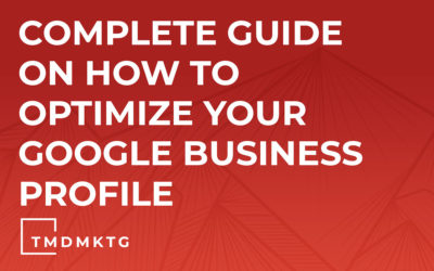 Complete Guide On How To Optimize Your Google Business Profile