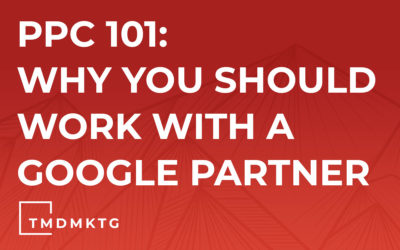 PPC 101: Why You Should Work with a Google Partner