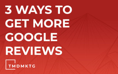 3 Ways to Get More Google Reviews