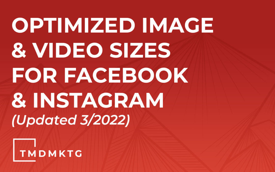 Optimized Image & Video Sizes For Facebook & Instagram (Updated 3/2022)