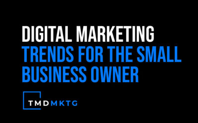 Digital Marketing Trends For The Small Business Owner