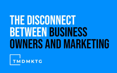The Disconnect Between Business Owners and Marketing